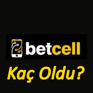Betcell Kaç Oldu
